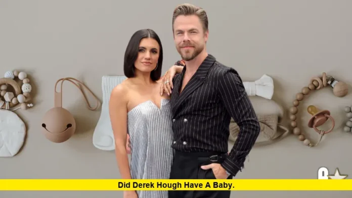Did Derek Hough Have a Baby. Did Derek Hough Have a Baby
