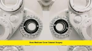 Does Medicare Cover Cataract Surgery Does Medicare Cover Cataract Surgery