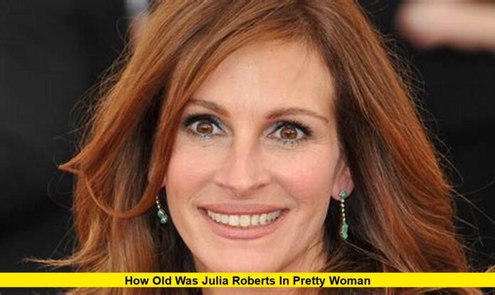 How Old Was Julia Roberts in Pretty Woman