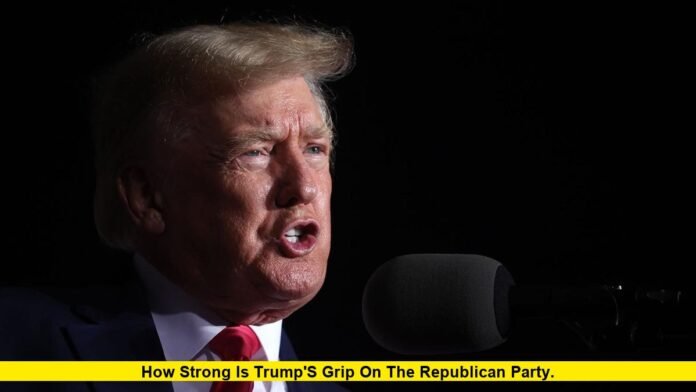 How Strong Is Trump's Grip on the Republican Party