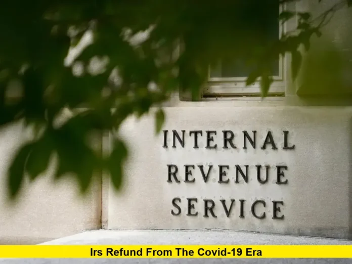 IRS Refund From the COVID-19 Era