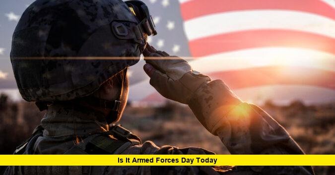 Is It Armed Forces Day Today Is It Armed Forces Day Today