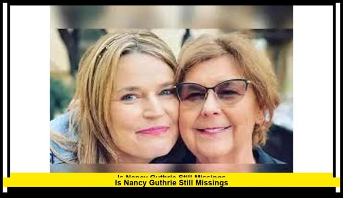 Is Nancy Guthrie Still Missing? Inside the Arizona Disappearance Case That Continues to Raise Questionsc