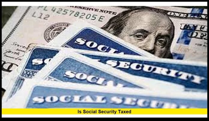 Is Social Security Taxed What Retirees Need to Know About 2026 Income Rules and Benefit Changes