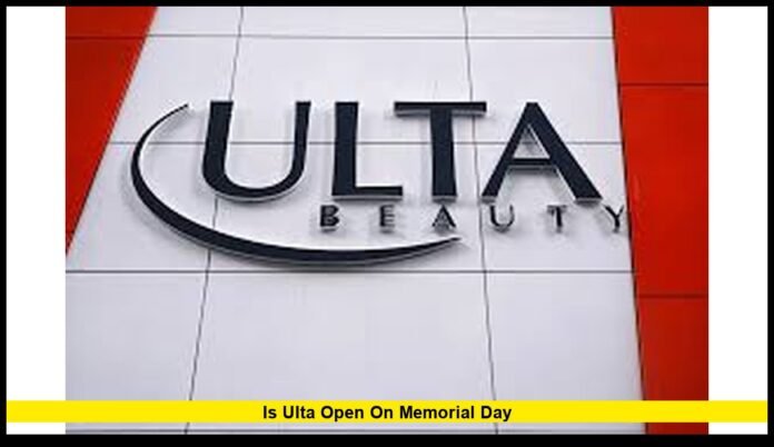 Is Ulta open on Memorial Day Is Ulta open on Memorial Day