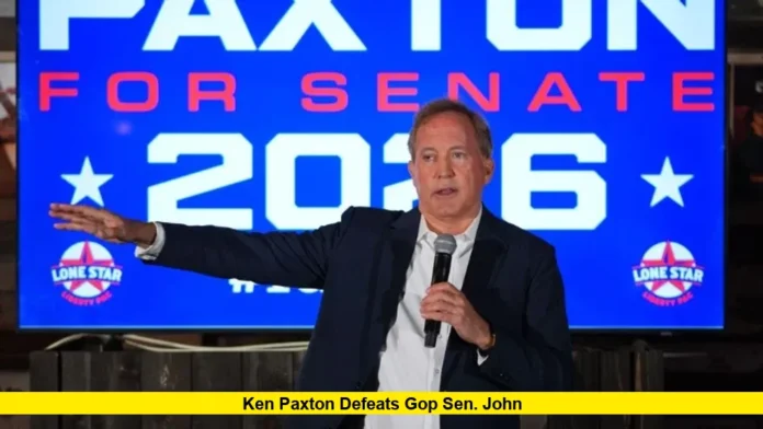 Ken Paxton Defeats GOP Sen. John Ken Paxton Defeats GOP Sen. John Cornyn