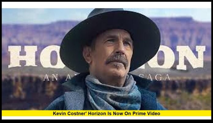 Kevin Costner' Horizon Is Now on Prime Video Is the Western Epic Streaming Now?