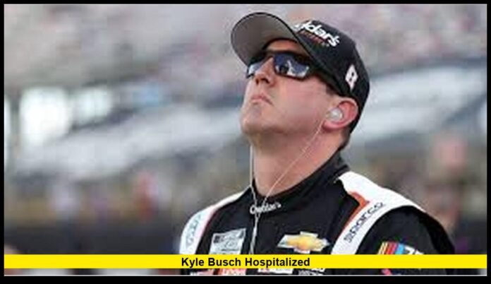 Kyle Busch hospitalized