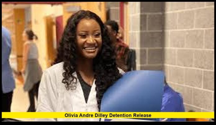 Olivia Andre Dilley detention release