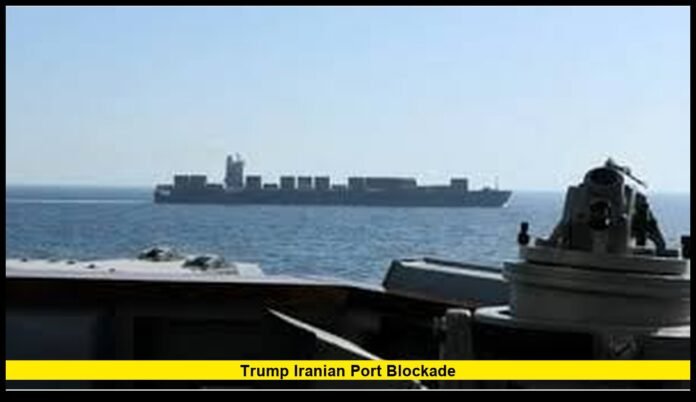 Trump Iranian port blockade Trump Iranian port blockade