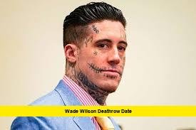 wade wilson deathrow date