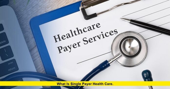What Is Single Payer Health Care
