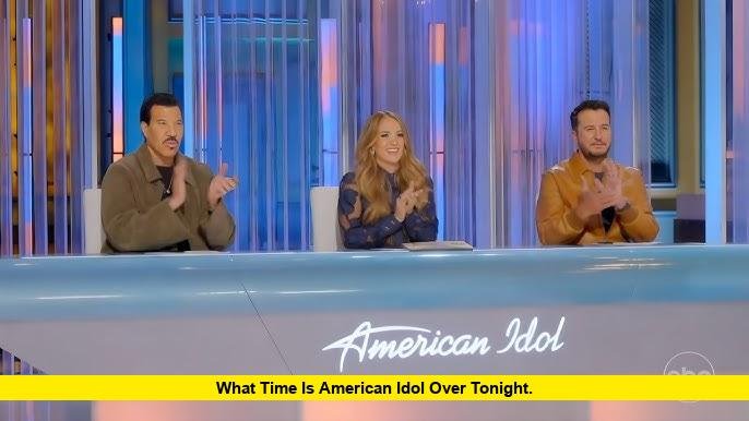 What Time Is American Idol Over Tonight