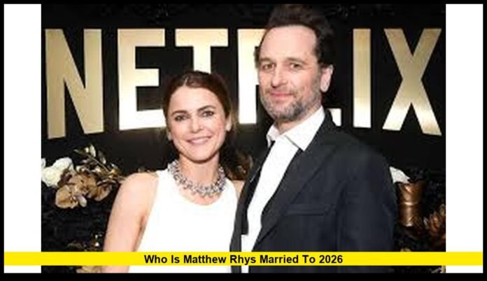 Who Is Matthew Rhys Married To? The Truth About His Relationship With Keri Russell and Their Life Together
