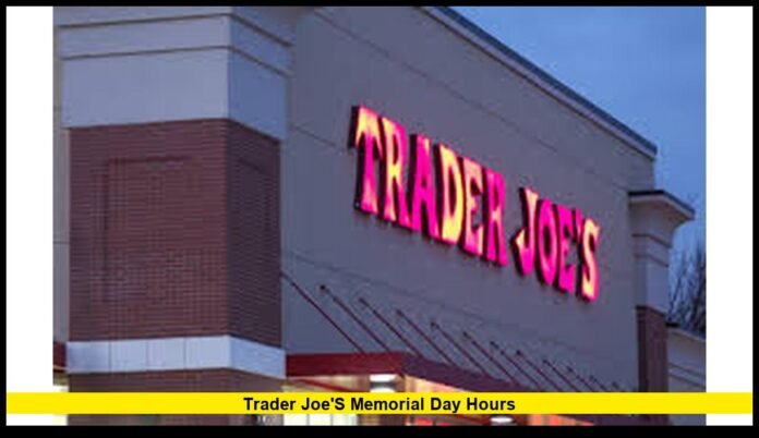 trader joe's memorial day hours