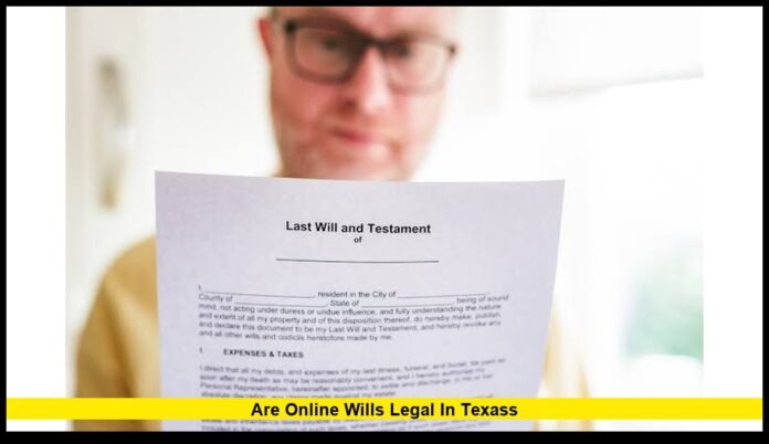 Are online wills legal in Texass Understanding the Rules, Requirements, and Risks in 2026