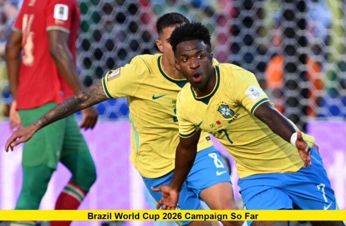 Brazil World Cup 2026 Campaign So Far Brazil World Cup 2026 Campaign So Far
