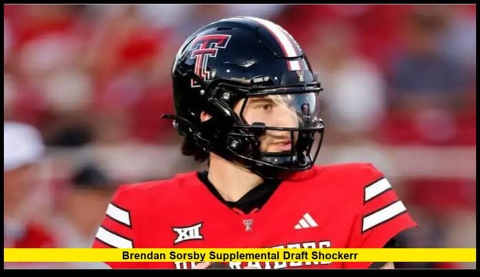 Brendan Sorsby Supplemental Draft Shockerr Decision Reshapes Quarterback Market as NFL Teams Take Notice