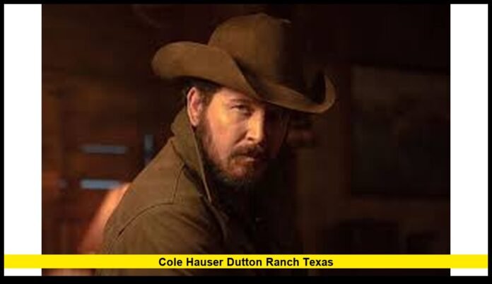 Cole Hauser Dutton Ranch Texas