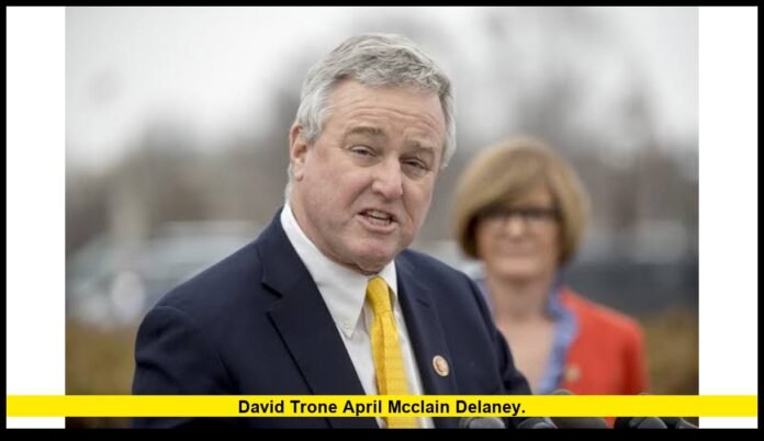David Trone April McClain Delaney.