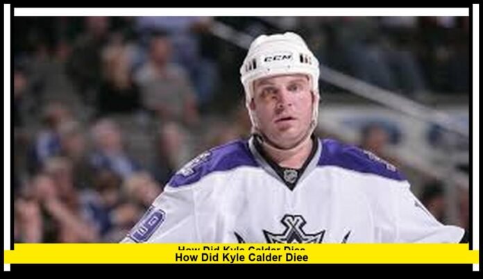 How Did Kyle Calder Diee Former NHL Standout Remembered for His Career, Character, and Impact on Hockey