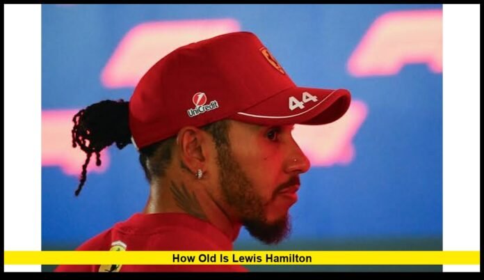 How old is Lewis Hamilton How old is Lewis Hamilton