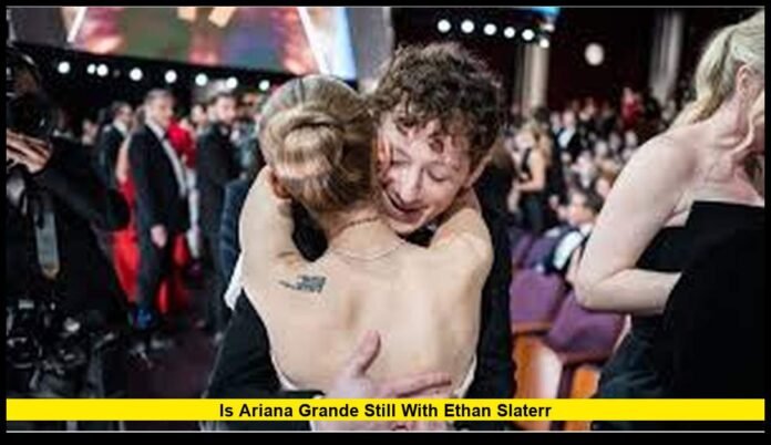 Is Ariana Grande Still With Ethan Slaterr What the Latest Relationship Update Means for the Pop Star and Wicked Actor