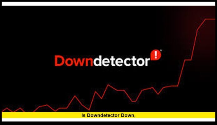 Is Downdetector down,