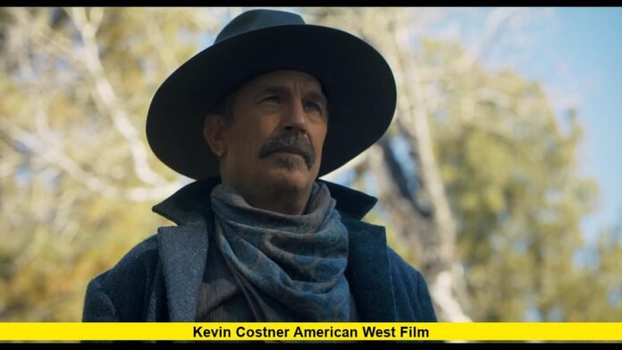 Kevin Costner American West Film Kevin Costner American West Film
