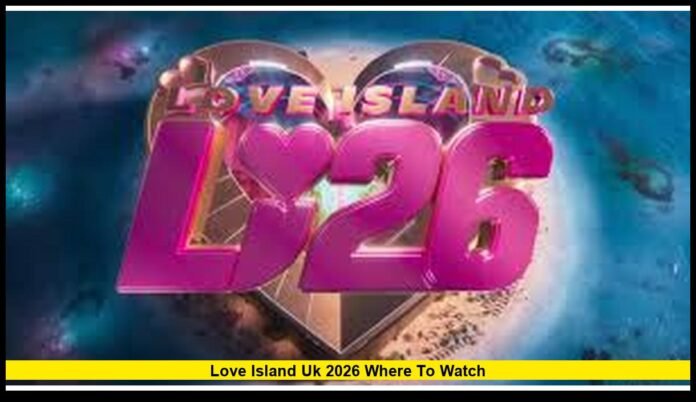 Love Island UK 2026 Love Island UK 2026 where to watchwhere to watch