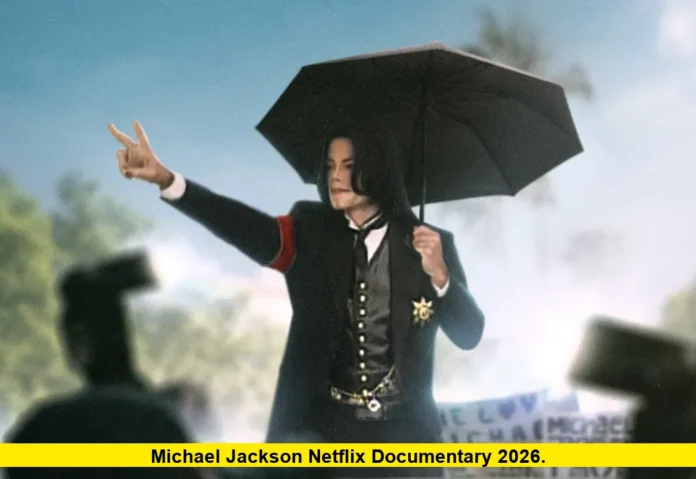 Michael Jackson Netflix Documentary 2026