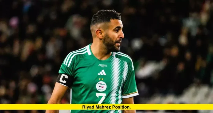 Riyad Mahrez Position. Riyad Mahrez Position