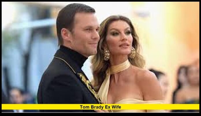 Tom Brady ex wife Tom Brady ex wife
