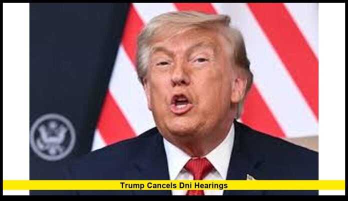 Trump Cancels DNI Hearings Amid Intensifying Battle Over Intelligence Leadership and Senate Confirmation Process