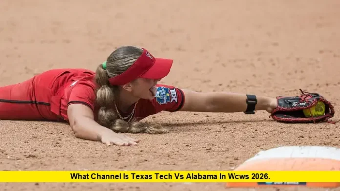 What Channel Is Texas Tech vs Alabama in WCWS 2026