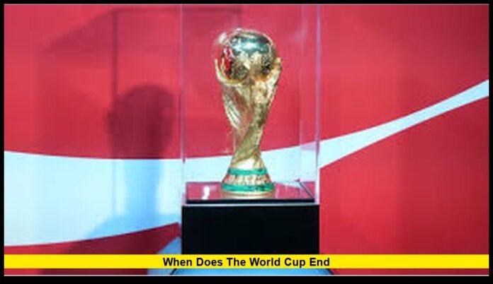 When does the World Cup end