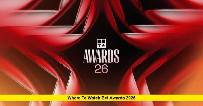 Where to Watch BET Awards 2026 Where to Watch BET Awards 2026