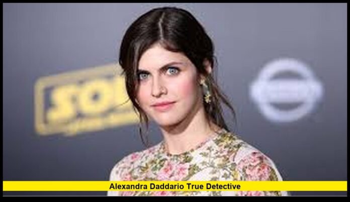 alexandra daddario true detective