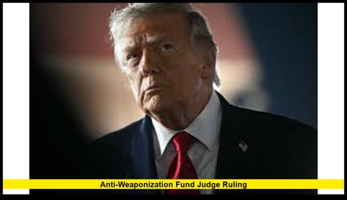 anti-weaponization fund judge ruling anti-weaponization fund judge ruling