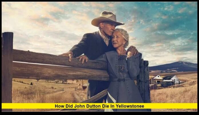 how did john dutton die in yellowstonee Inside the Tragic Event That Changed the Dutton Legacy Forever