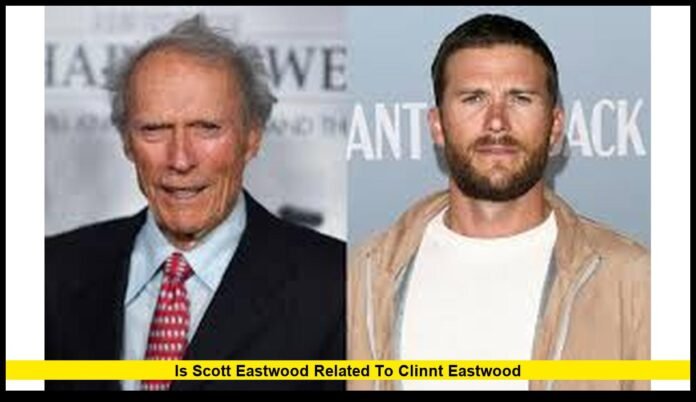 is scott eastwood related to clinnt eastwood Inside the Hollywood Family Bond That Continues to Fascinate Fans