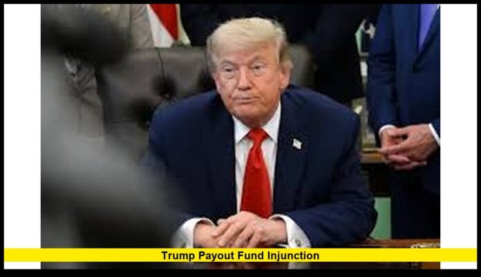 trump payout fund injunction trump payout fund injunction