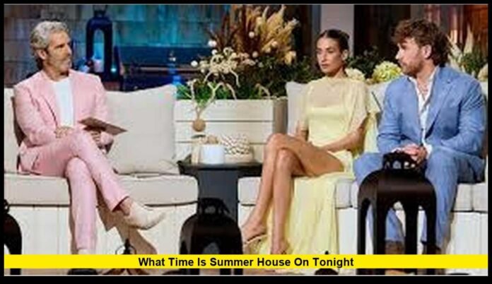 what time is Summer House on tonight what time is Summer House on tonight