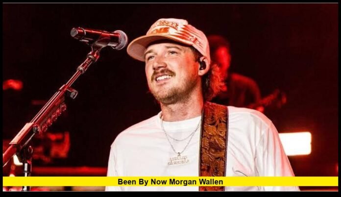 Been By Now Morgan Wallen Been By Now Morgan Wallen