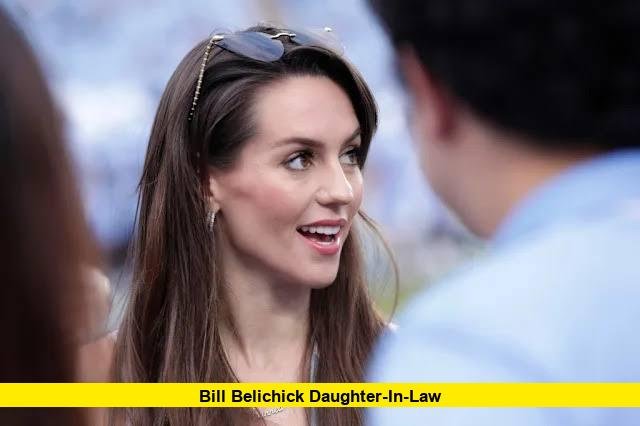 Bill Belichick Daughter-in-Law Bill Belichick's Daughter-in-Law