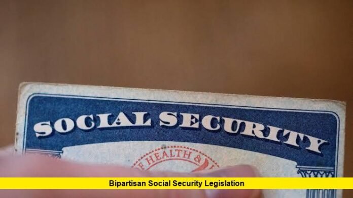 Bipartisan Social Security Legislation Bipartisan Social Security Legislation