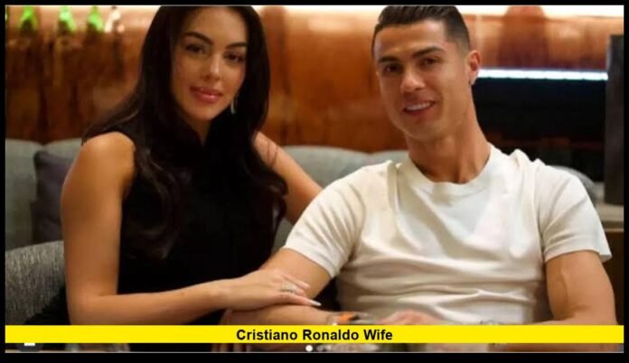 Cristiano Ronaldo wife