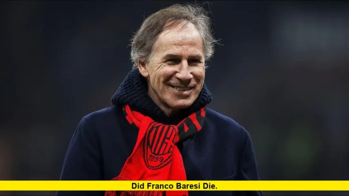 Did Franco Baresi Die. Did Franco Baresi Die