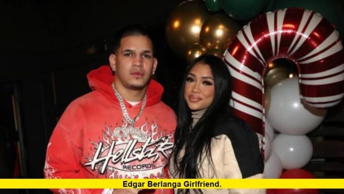 Edgar Berlanga Girlfriend