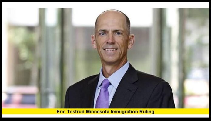 Eric Tostrud Minnesota immigration ruling